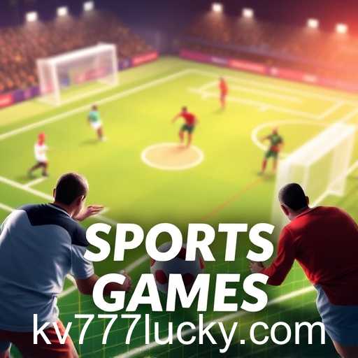 Exploring the Thrill of 'Sports Games' Through 'kv777': An In-Depth Look